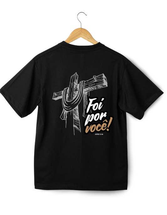 Camiseta Foi Por Você [OVERSIZED] Unissex - Preta